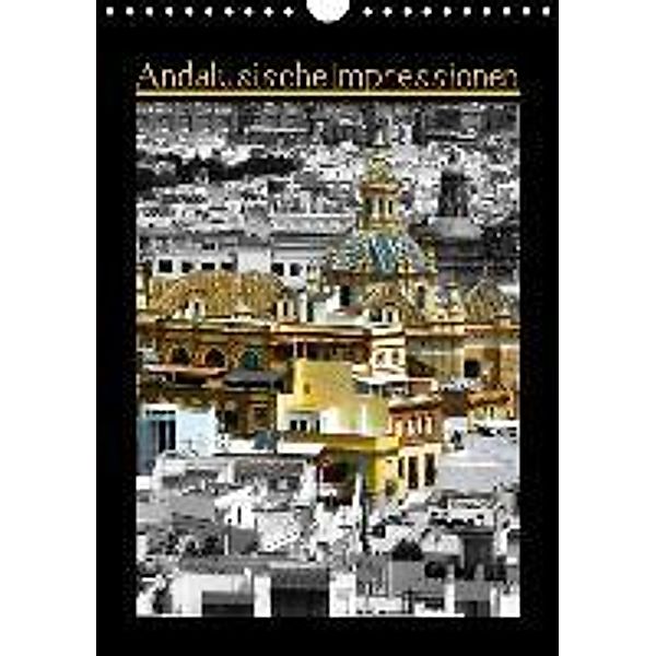 Andalusische Impressionen (Wandkalender 2016 DIN A4 hoch), rofra