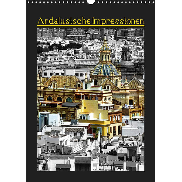 Andalusische Impressionen (Wandkalender 2019 DIN A3 hoch), rofra