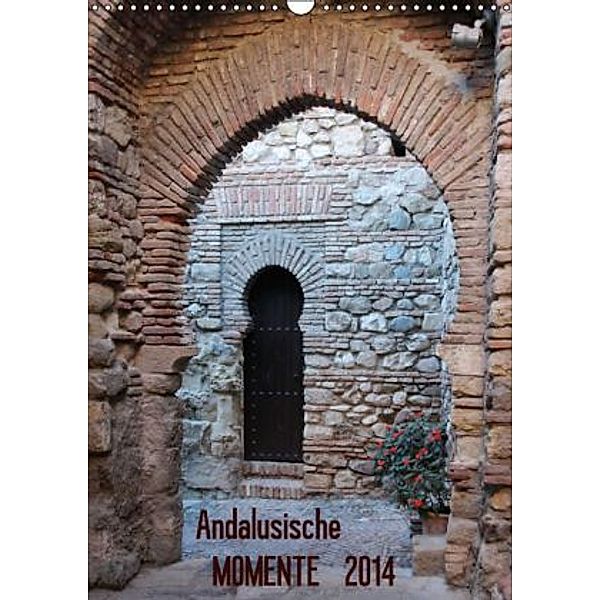 Andalusische Momente (Wandkalender 2014 DIN A3 hoch), Andrea Ganz