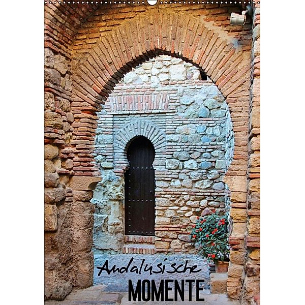 Andalusische Momente (Wandkalender 2018 DIN A2 hoch) Dieser erfolgreiche Kalender wurde dieses Jahr mit gleichen Bildern, Andrea Ganz