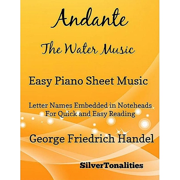 Andante the Water Music Easy Piano Sheet Music, Silvertonalities