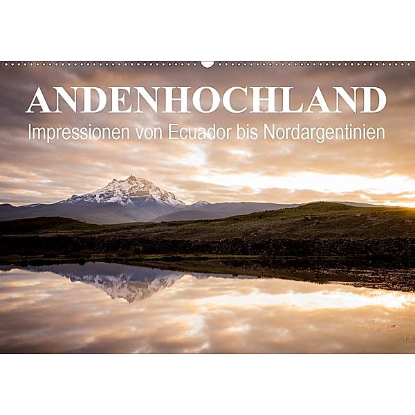 Andenhochland - Impressionen von Ecuador bis Nordargentinien (Wandkalender 2020 DIN A2 quer), Felix Schwab