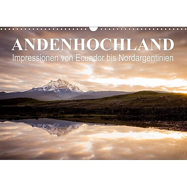 Andenhochland - Impressionen von Ecuador bis Nordargentinien (Wandkalender 2023 DIN A3 quer), Felix Schwab