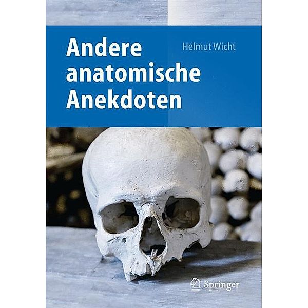 Andere anatomische Anekdoten, Helmut Wicht