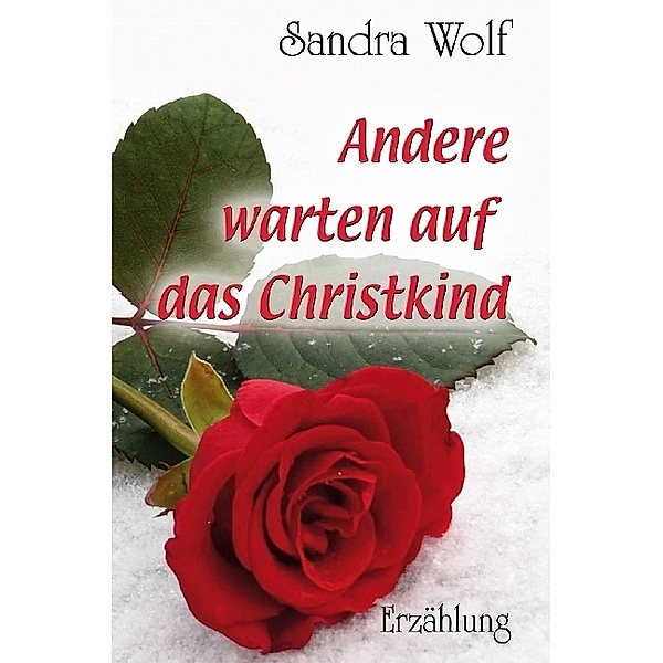 Andere warten auf das Christkind, Sandra Wolf