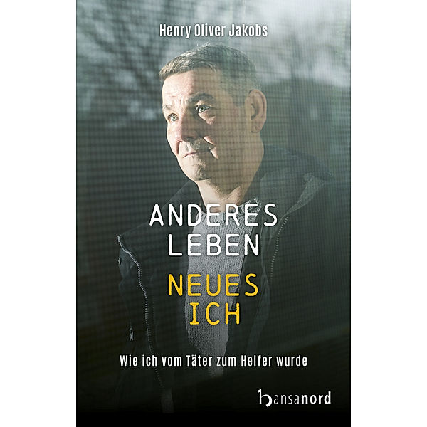 Anderes Leben - Neues Ich, Henry Oliver Jakobs