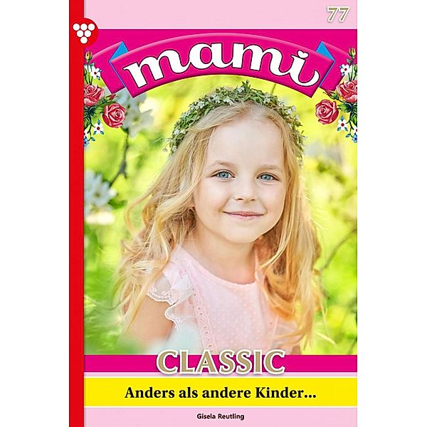 Anders als andere Kinder ... / Mami Classic Bd.77, Kopsch-Langhein