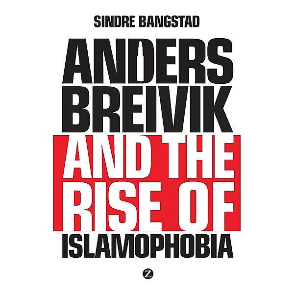 Anders Breivik and the Rise of Islamophobia, Sindre Bangstad