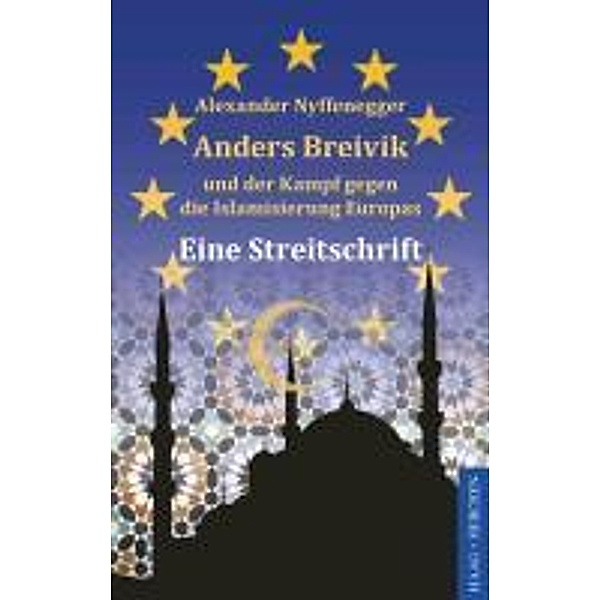 Anders Breivik und der Kampf gegen die Islamisierung Europas, Alexander Nyffenegger