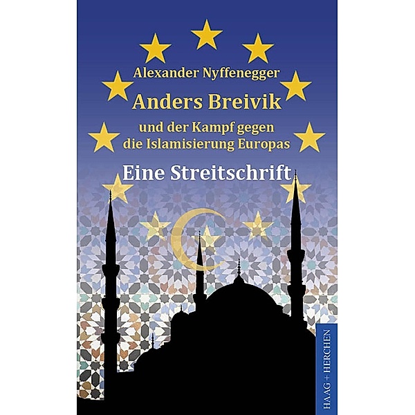 Anders Breivik und der Kampf gegen die Islamisierung Europas / Haag + Herchen, Alexander Nyffenegger