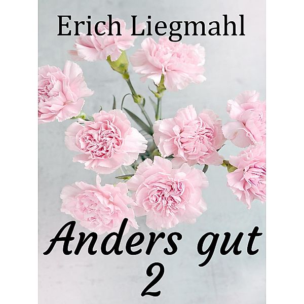 Anders gut 2 / Anders gut Bd.2, Erich Liegmahl