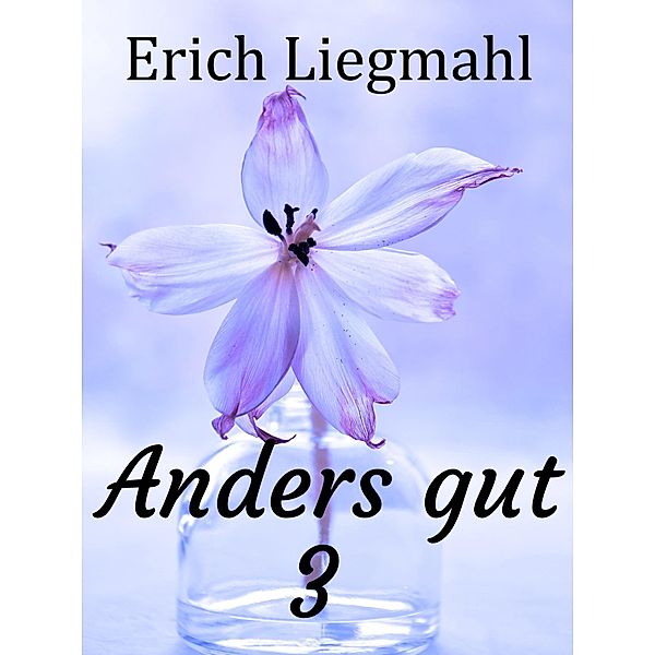 Anders gut 3 / Anders gut Bd.3, Erich Liegmahl