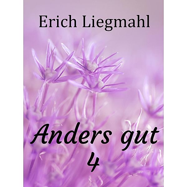 Anders gut 4 / Anders gut Bd.4, Erich Liegmahl
