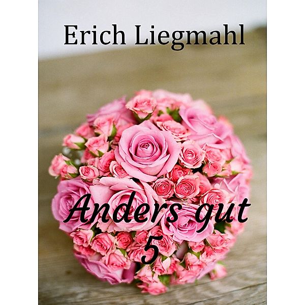 Anders gut 5 / Anders gut Bd.5, Erich Liegmahl