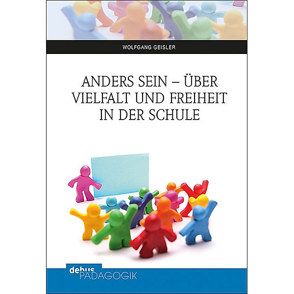 Anders sein - über Vielfalt und Freiheit in der Schule, Wolfgang Geisler