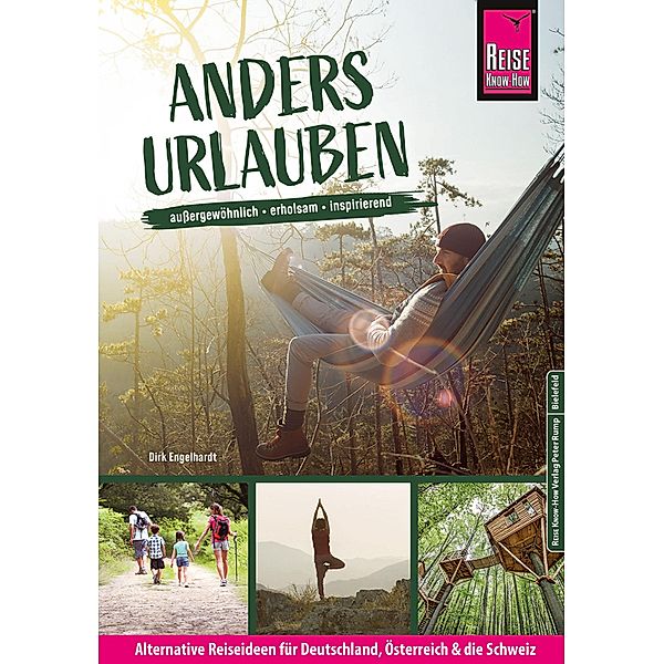 Anders urlauben: Alternative Reiseideen für Deutschland, Österreich und die Schweiz / Reiseführer, Dirk Engelhardt