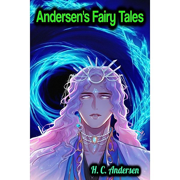 Andersen's Fairy Tales - H. C. Andersen, H. C. Andersen