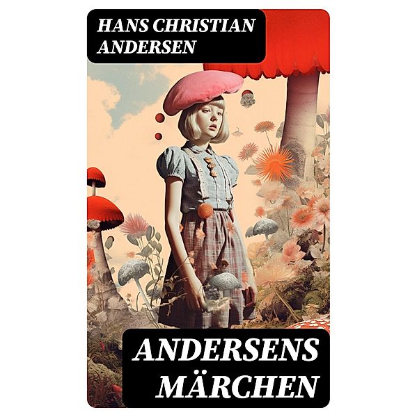 Andersens Märchen, Hans Christian Andersen