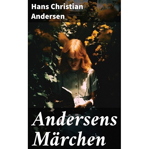 Andersens Märchen, Hans Christian Andersen