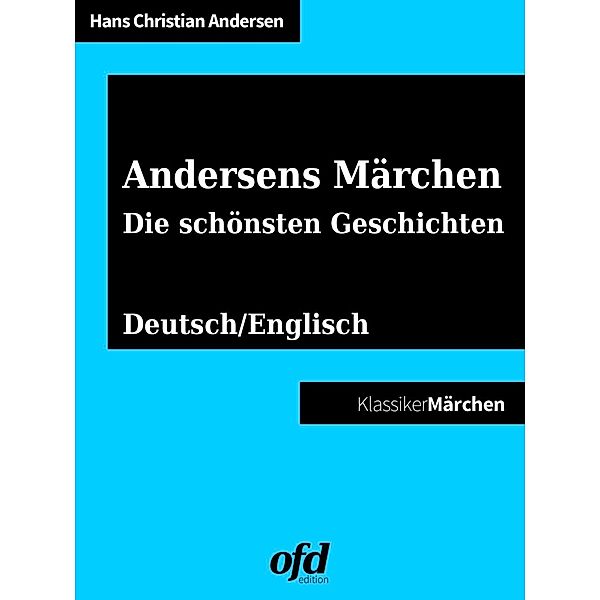 Andersens Märchen - Die schönsten Geschichten, Hans Christian Andersen