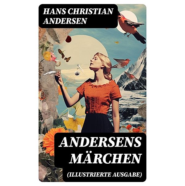 Andersens Märchen (Illustrierte Ausgabe), Hans Christian Andersen