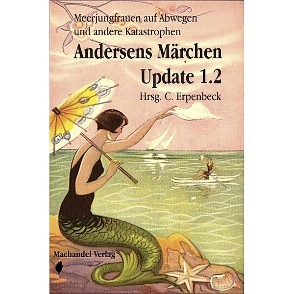 Andersens Märchen Update 1.2 / Moderne Märchen, Birte Neuhaus, Gerd Münscher, Carla Erpenbeck, Mira Draken