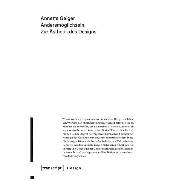 Andersmöglichsein. Zur Ästhetik des Designs / Design Bd.41, Annette Geiger