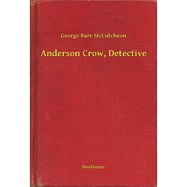 Anderson Crow, Detective, George Barr Mccutcheon