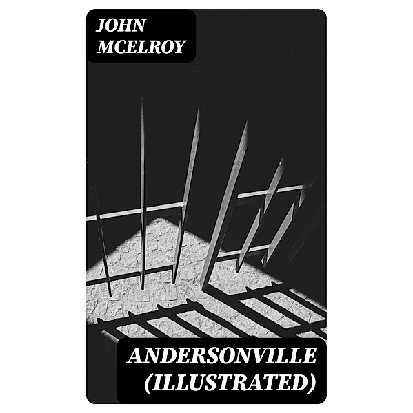 Andersonville (Illustrated), John McElroy