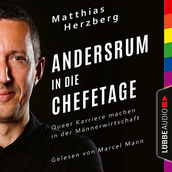 Andersrum in die Chefetage - Queer Karriere machen in der Männerwirtschaft, Matthias Herzberg