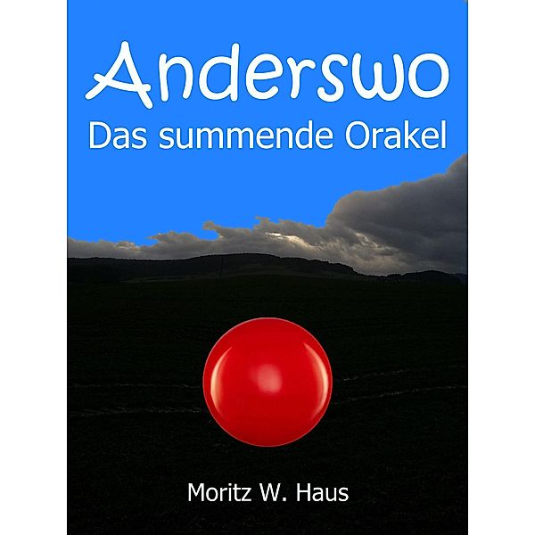 Anderswo, Moritz W. Haus