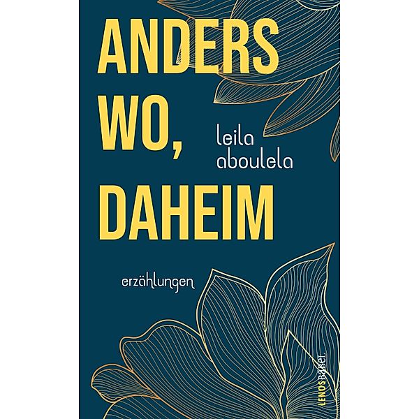 anderswo, daheim / Lenos Babel, Leila Aboulela