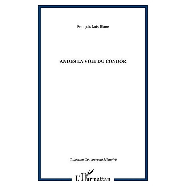 Andes la Voie du Condor / Hors-collection, Francois Luis-Blanc