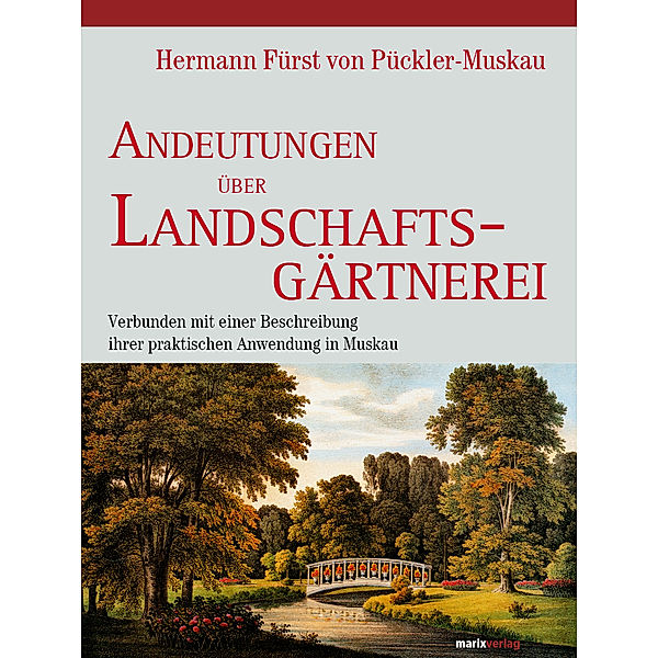 Andeutungen über Landschaftsgärtnerei, Hermann von Pückler-Muskau