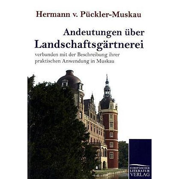 Andeutungen über Landschaftsgärtnerei, Hermann von Pückler-Muskau