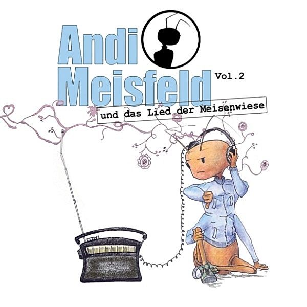 Andi Meisfeld - 2 - Andi Meisfeld, Folge 2: Andi Meisfeld und das Lied der Meisenwiese, Tom Steinbrecher