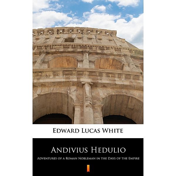 Andivius Hedulio, Edward Lucas White