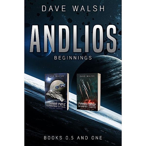 Andlios Beginnings: Books 0.5 and One / Andlios, Dave Walsh