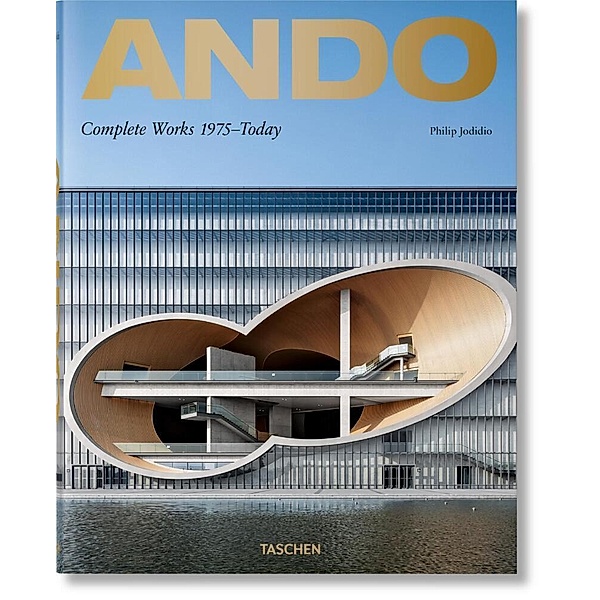 Ando. Complete Works 1975-Today, Philip Jodidio