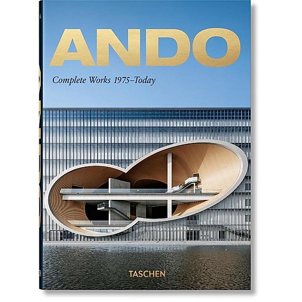 Ando. Complete Works 1975-Today. 40th Ed., Philip Jodidio