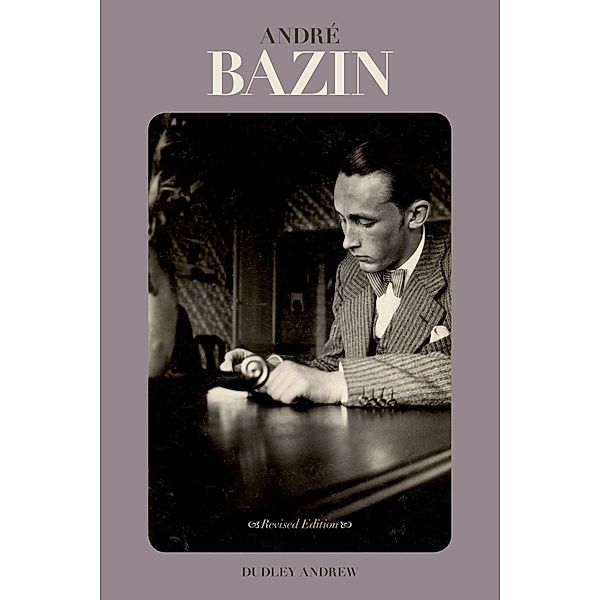 Andr? Bazin, Dudley Andrew