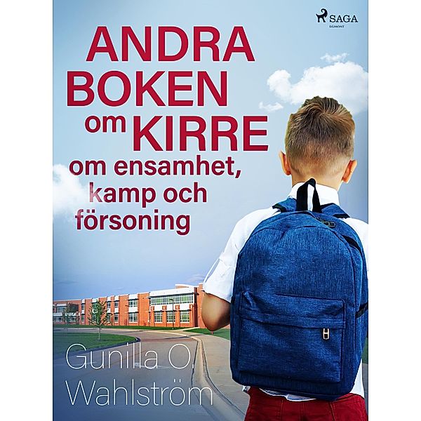 Andra boken om Kirre: om ensamhet, kamp och försoning / Kirre, Gunilla O. Wahlström