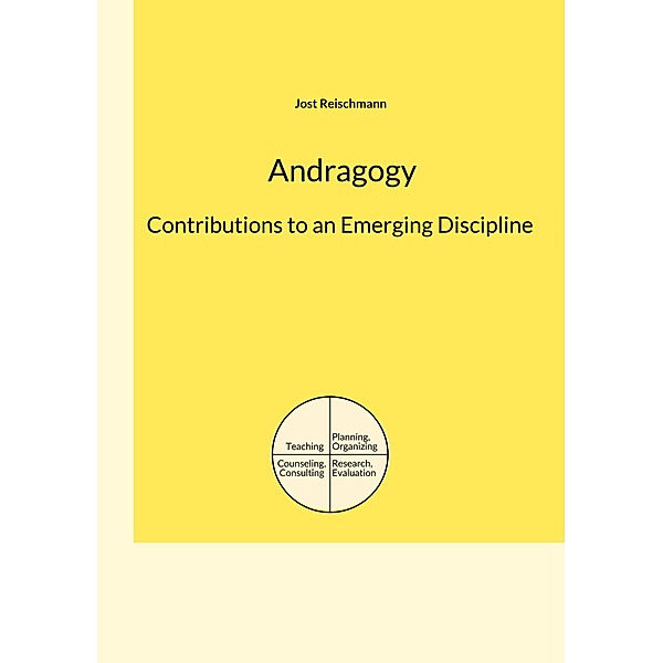 Andragogy: Contributions to an Emerging Discipline, Jost Reischmann
