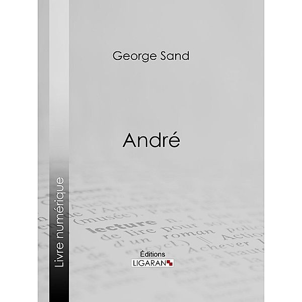 André, George Sand, Ligaran