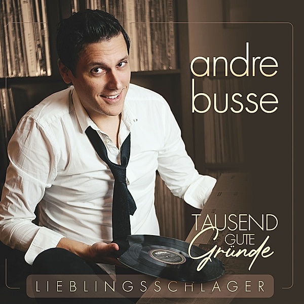 Andre Busse - Tausend gute Gründe - Lieblingsschlager CD, Andre Busse