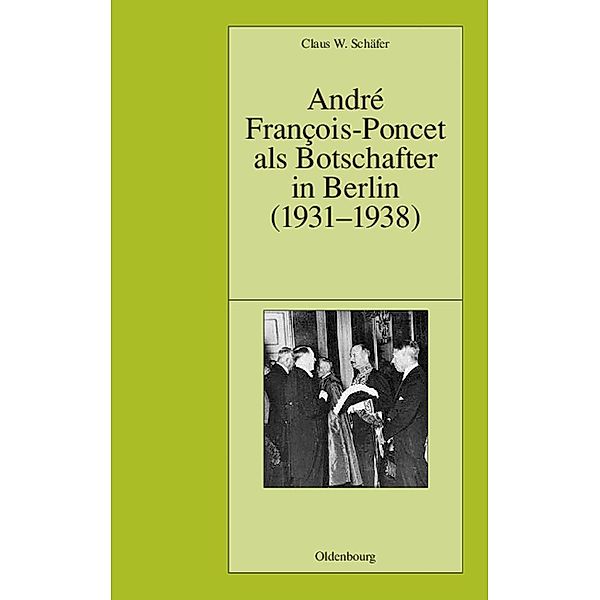 André François-Poncet als Botschafter in Berlin (1931-1938) / Pariser Historische Studien Bd.64, Claus W. Schäfer