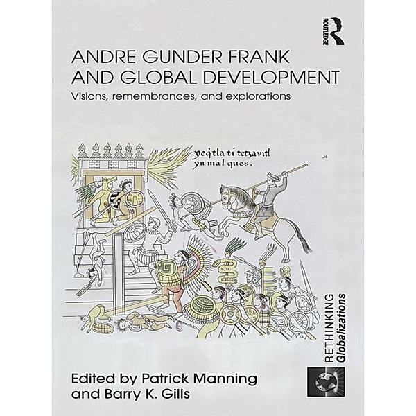 Andre Gunder Frank and Global Development / Rethinking Globalizations