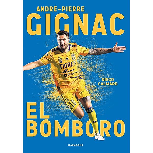 André-Pierre Gignac : El Bomboro / Biographies - Autobiographies, Diego Calmard
