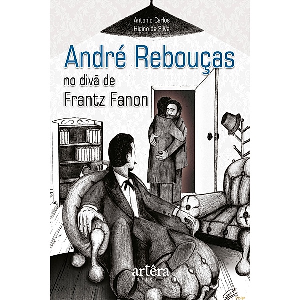 André Rebouças no divã de Frantz Fanon, Antonio Carlos Higino da Silva