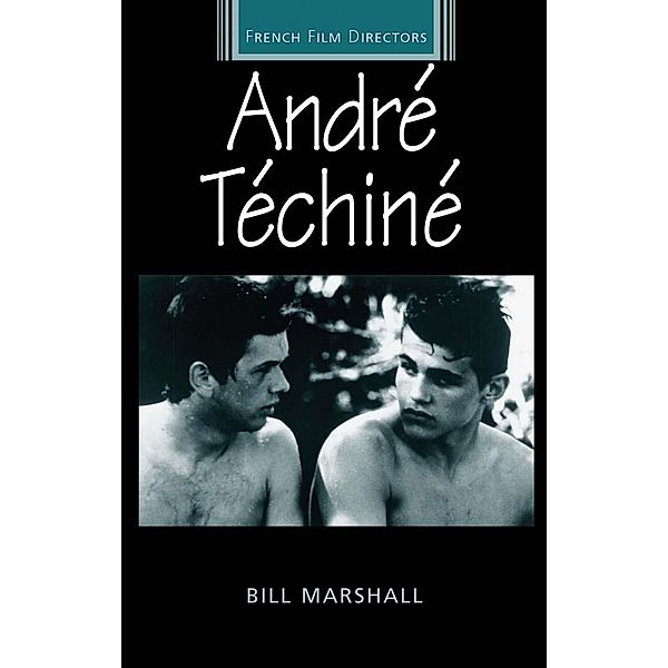 André Téchiné / French Film Directors Series, Bill Marshall